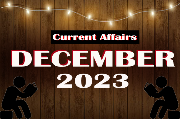 ડિસેમ્બર ૨૦૨૩ કરન્ટ અફેર્સ